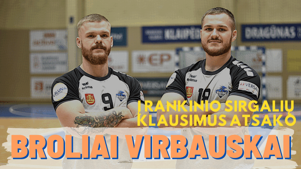 Į rankinio sirgalių klausimus atsako Deividas ir Gabrielius Virbauskai